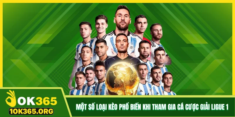  Một số loại kèo phổ biến khi tham gia cá cược giải Ligue 1