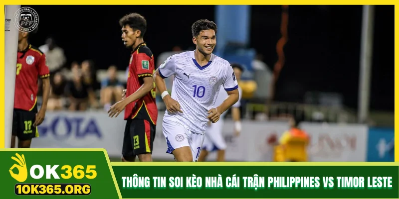 Thông tin soi kèo nhà cái trận Philippines vs Timor Leste