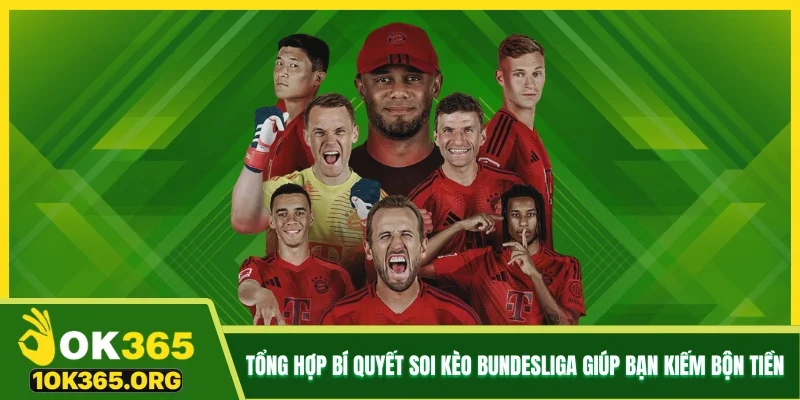 Tổng hợp bí quyết soi kèo Bundesliga giúp bạn kiếm bộn tiền